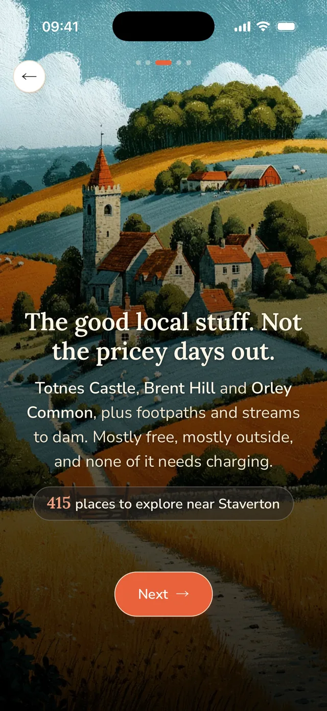 Onboarding screen: The good local stuff, not the pricey days out. Totnes Castle, Brent Hill and Orley Common, plus footpaths and streams to dam. 415 places to explore near Staverton.